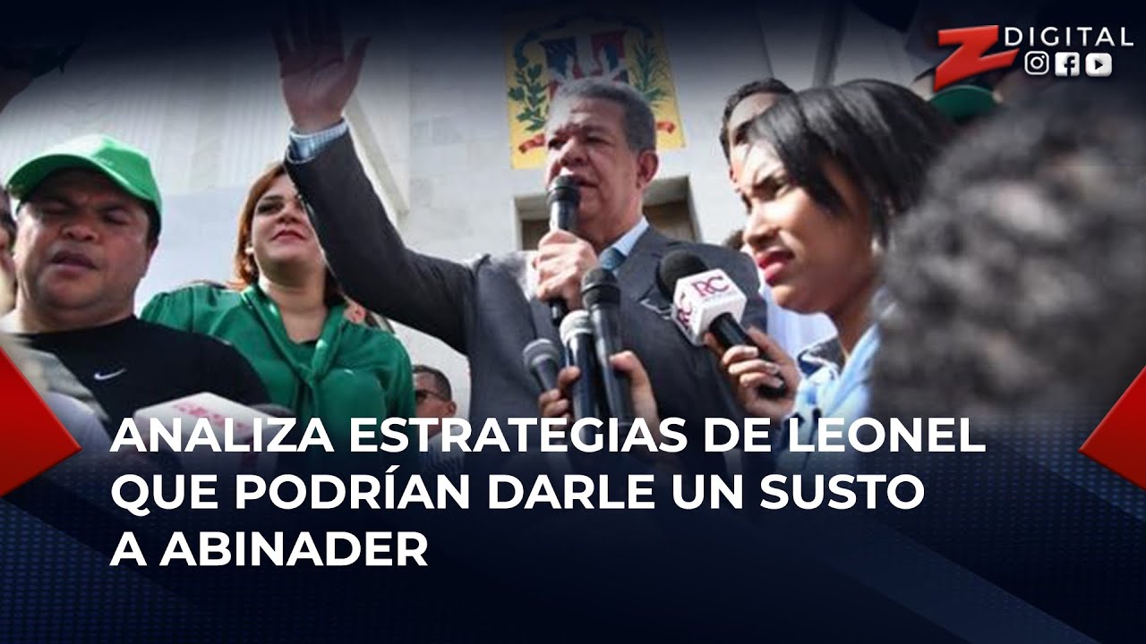 Analiza Estrategias De Leonel Que Podrían Darle Un Susto A Abinader