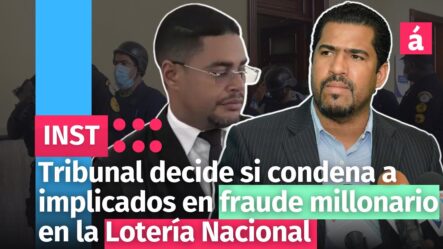 Tribunal Decide Si Condena A Implicados En Fraude Millonario En La Lotería Nacional