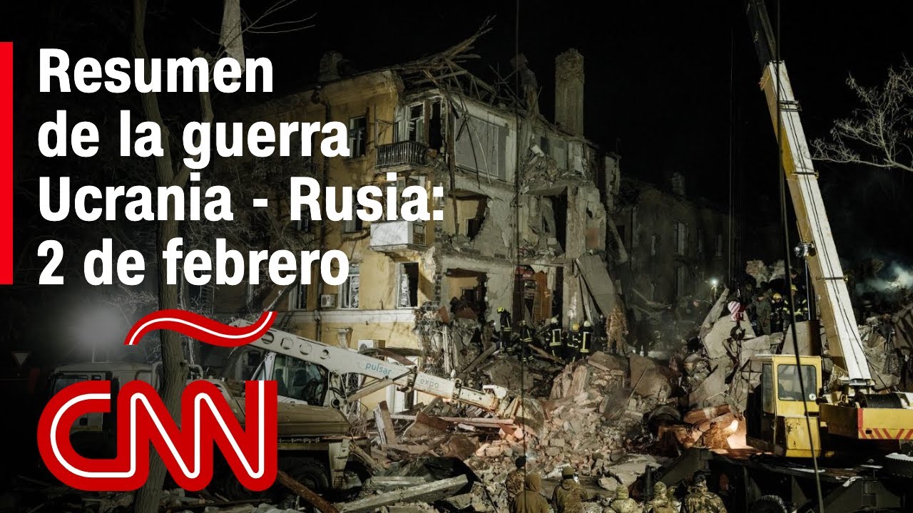 Resumen En Video De La Guerra Ucrania – Rusia | 2 De Febrero