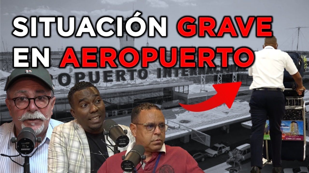 Revelan Situación Grave En Aeropuerto Internacional Las Américas