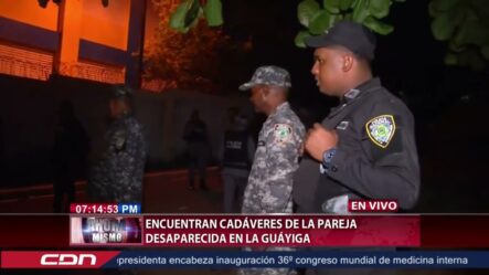 Encuentran Cadáveres De La Pareja Desaparecida En La Guáyiga