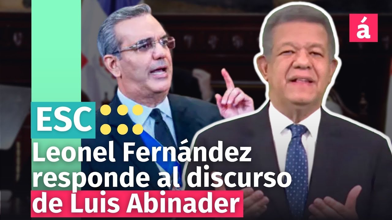 Leonel Fernández Responde Al Discurso De Luis Abinader Con Andanada De Críticas