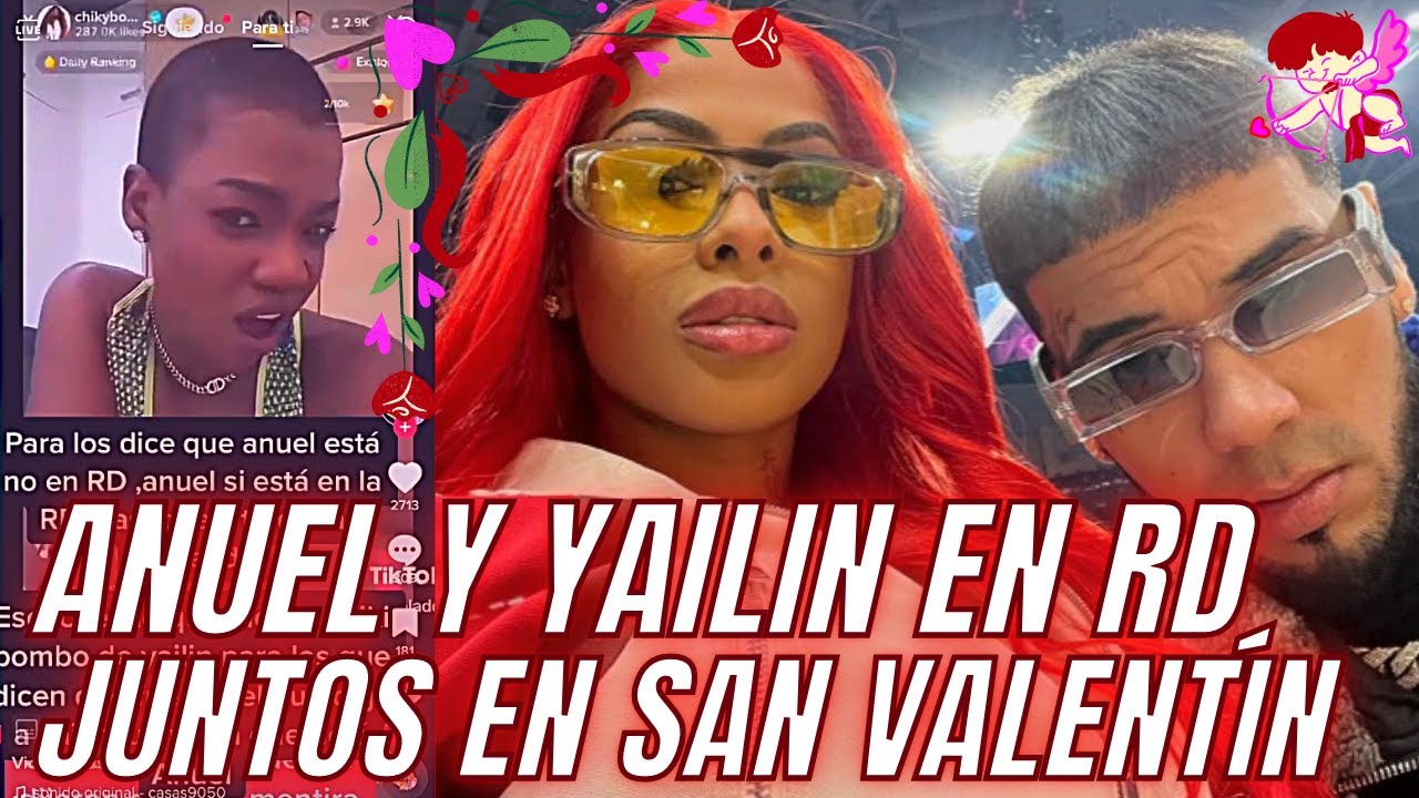 Chikybombom Dice Que Anuel Y Yailin ESTÁN RECONCILIADOS Y EN AMOR EN RD