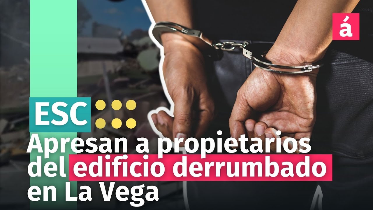Apresan A Propietarios Del Edificio De Multi Muebles Que Colapsó En La Vega