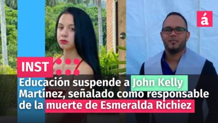 Educación Suspende A John Kelly, Señalado Como Responsable De La Muerte De Esmeralda Richiez