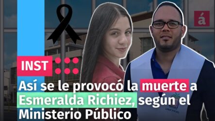 Así Se Le Provocó La Muerte A Esmeralda Richiez | Según El Ministerio Público