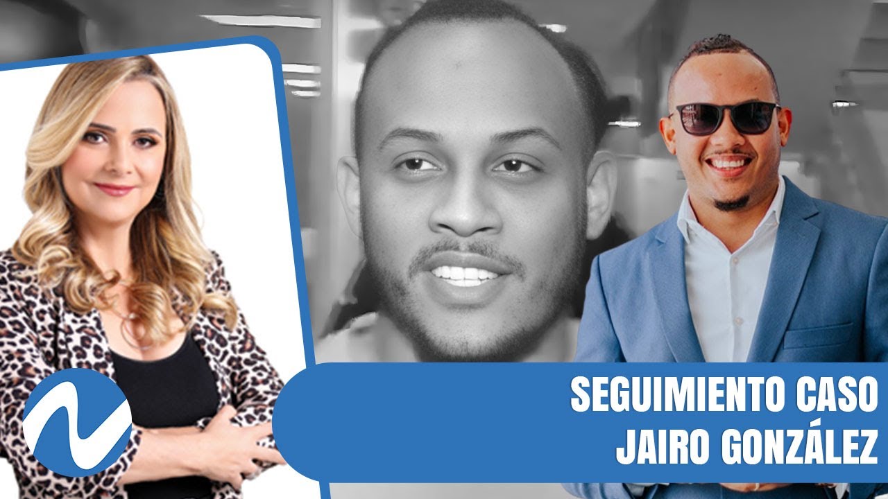 Seguimiento Caso Jairo González | Nuria Piera