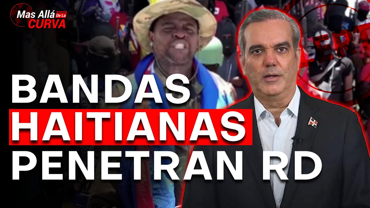 ¡ALARMANTE! Miembros De Bandas Haitianas Penetran A RD | Informe De Inteligencia Pibe La Alerta