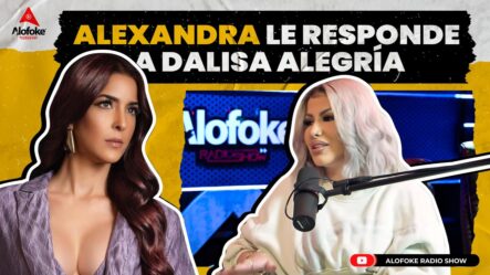Alexandra Le Responde A Dalisa Alegría | Exclusiva De Alofoke Radio Show Live