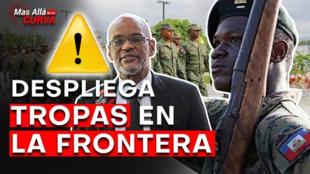 ¡Último Minuto! Haití Podría Desplegar Tropas En La Frontera Con República Dominicana