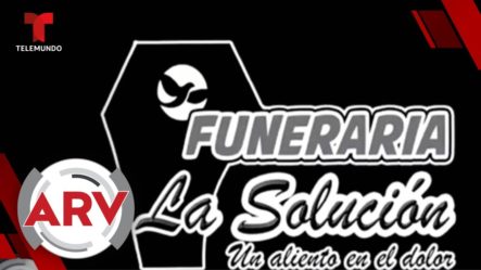 INCREÍBLE Funeraria La Solución Llega Al Rojo Vivo