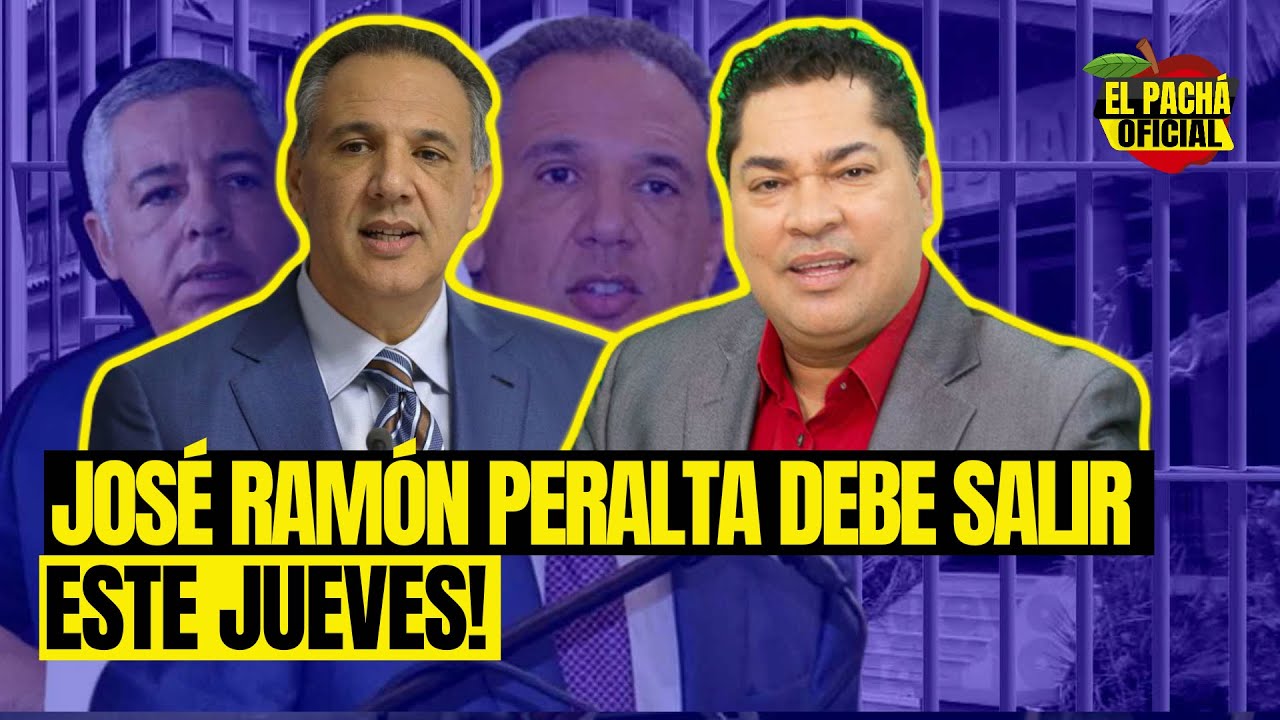 Pachá: ¡José Ramón Peralta Debe Salir Este Jueves!
