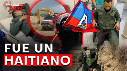 Revelan Identidad Del Haitiano Que Ataco Coronel | Descubren Extracción Ilegal De Arena