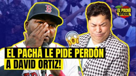 ¡El Pachá Le Pide Perdón A David Ortiz!