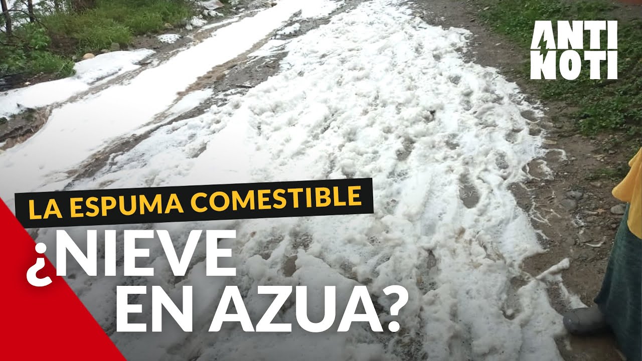 Extraña Espuma Cubre A Villarpando En Azua | Antinoti