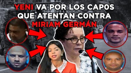 Yeni Berenice Ataca A Los Grandes Capos Del Cibao: Operación Falcón IV