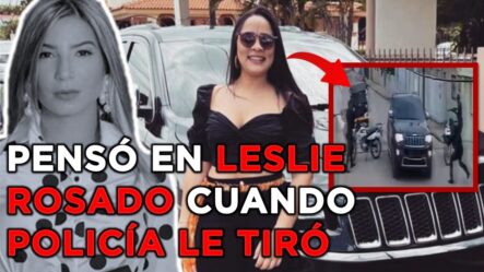 Doctora Pensó En Leslie Rosado Cuando Policías Le Entraron A Tiros En Valverde Mao