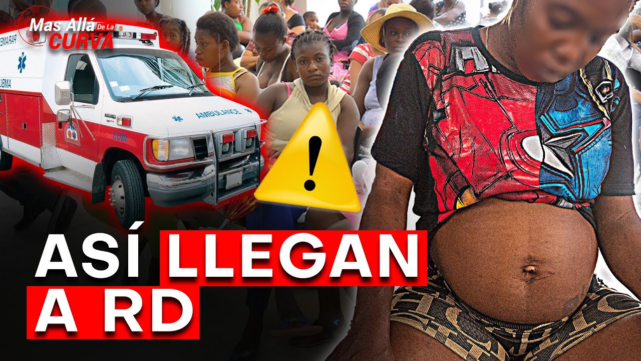 Ambulancias Haitianas Penetran A RD | Descubren Como Llegan Haitianas Embarazadas