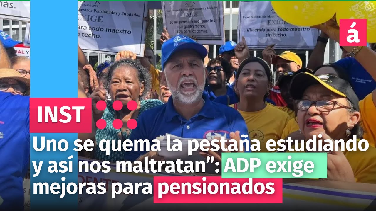 Uno Se Quema La Pestaña Estudiando Y Así Nos Maltratan”: ADP Exige Mejoras Para Pensionados