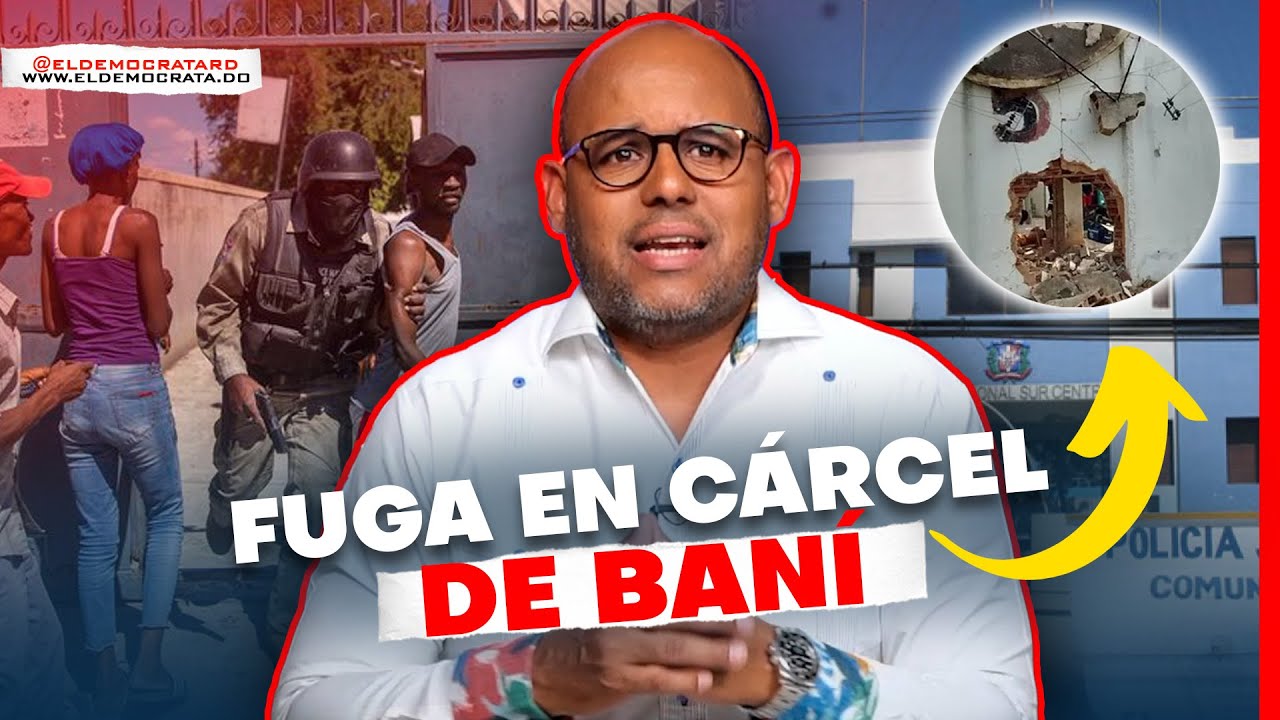 Se Fugan Varios Reclusos De Cárcel De Baní | Vínculos Con La J Y La Amenaza A Miriam
