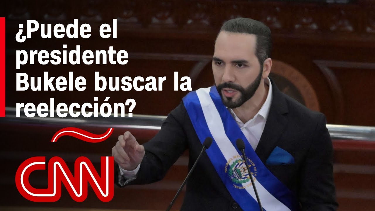 ¿Puede Bukele Ser Reelegido Como Presidente De El Salvador Aunque La Constitución Lo Prohíbe?