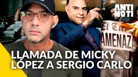 Micky Lopez Amenaza A Sergio Carlo [Llamada] | Antinoti