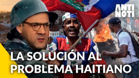 La Solución Al Problema Haitiano En RD [Editorial] | Antinoti