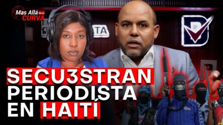 Bandas Secuestran Periodista En Haití | Sigue Aumentando El Nivel De Alerta Para RD
