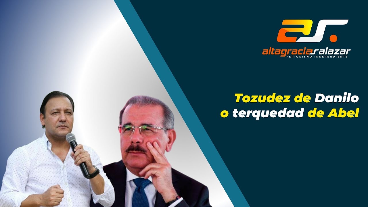 Altagracia Salazar: Tozudez De Danilo O Terquedad De Abel | Sin Maquillaje