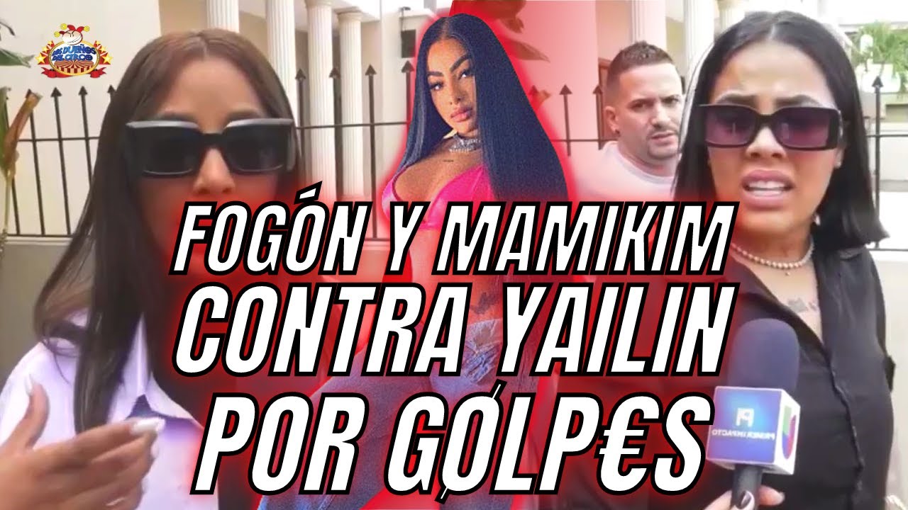 Yailin Podría Ir Presa Por No Ir A Audiencia Caso Fogón | Mamikim Culpa A Yalin Por Golpes