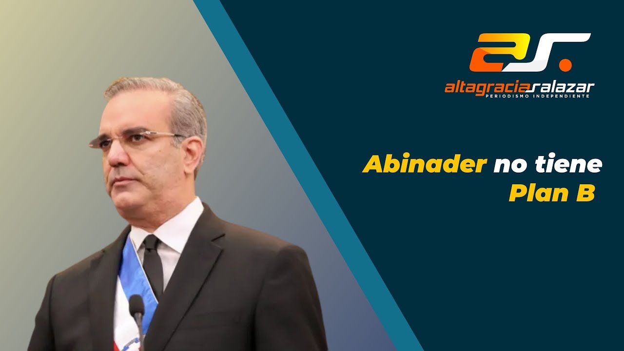 Altagracia Salazar: “Luis Abinader No Tiene Plan B” | Sin Maquillaje 