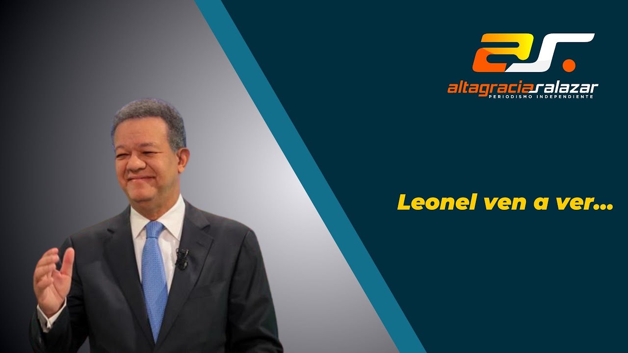 Altagracia Salazar: Leonel Fernández Ven A Ver | Sin Maquillaje 