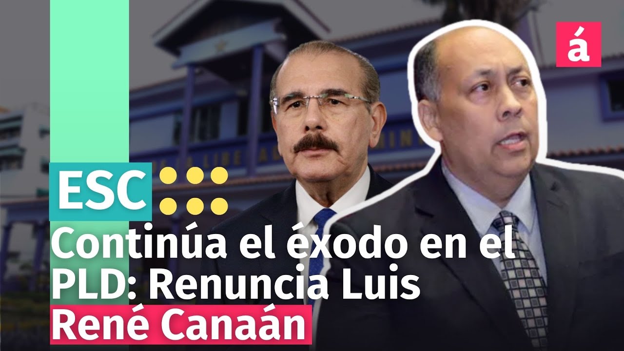 Continúa El éxodo En El PLD: Renuncia Luis René Canaán