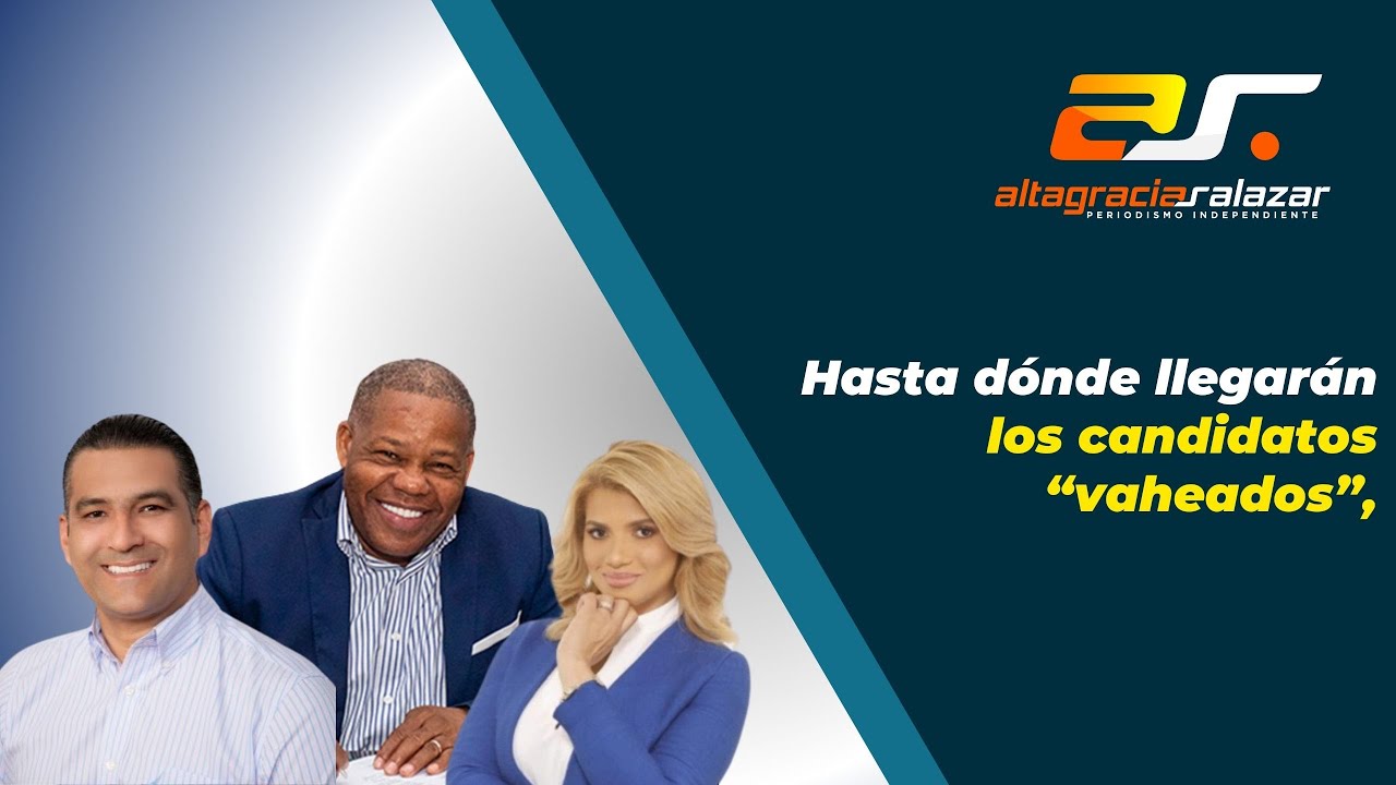 Altagracia Salazar: Hasta Dónde Llegarán Los Candidatos “vaheados” | Sin Maquillaje