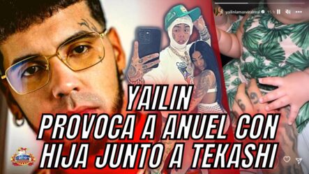 Yailin Sube Video De Su Hija Con Tekashi | Llegan A RD Provocando A Anuel