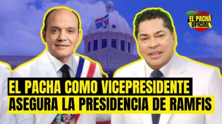 ¡El Pachá Como Vicepresidente Asegura La Presidencia De Ramfis Trujillo!