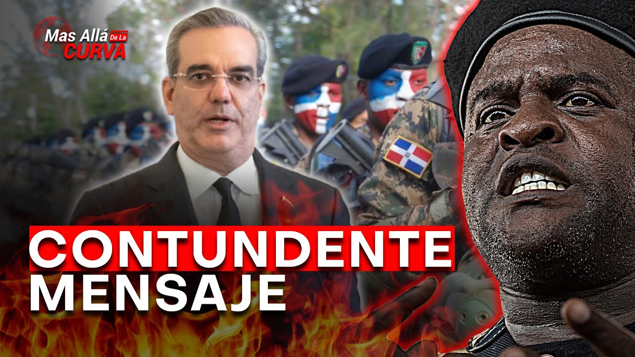 Abinader Lanza Contundente Mensaje A Las Pandillas Haitianas | Ejército Activa Las Armas