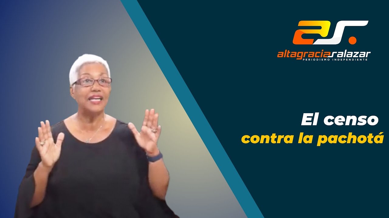 Altagracia Salazar: El Censo Contra La Pachotá | Sin Maquillaje