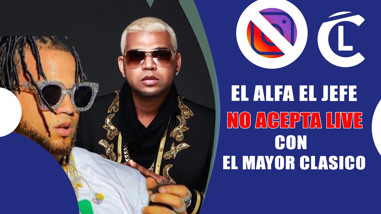 Por Que El Alfa “El Jefe” No Aceptó El Live En Instagram Con “El Mayor Clasico” Luinny Revela TODO!
