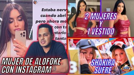 Mujer De ‘Alofoke’ Con Instagram | Shakira Sufre