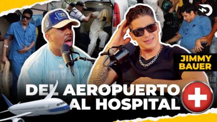 ¡Del Aeropuerto Al Hospital!: Jimmy Bauer Cuenta Lo Que Nunca Se Supo|  El Dotol Nastra
