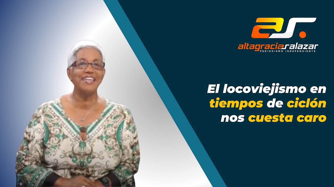 Altagracia Salazar: El Locoviejismo En Tiempos De Ciclón Nos Cuesta Caro | Sin Maquillaje