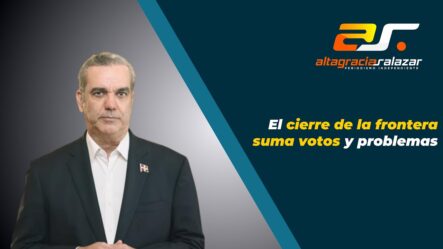 Altagracia Salazar: El Cierre De La Frontera Suma Votos Y Problemas | Sin Maquillaje