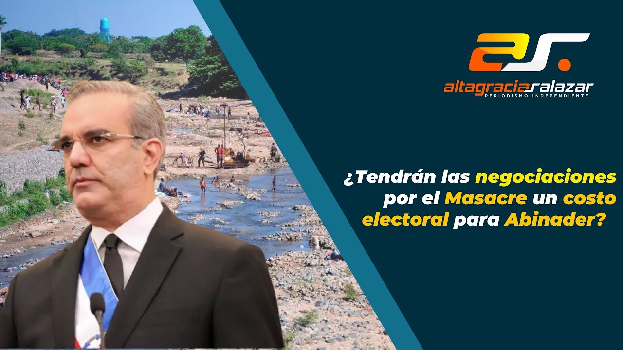 ¿Tendrán Las Negociaciones Por El Masacre Un Costo Electoral Para Abinader? | Sin Maquillaje