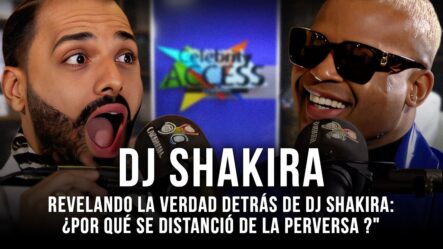 Dj Shakira | #Podcast | “Revelando La Verdad Detrás De DJ Shakira Y Su Relación Con La Perversa