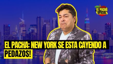 El Pachá: ¡New York Se Está Cayendo A Pedazos!