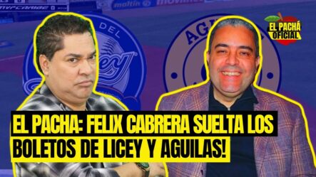 El Pachá: ¡Félix Cabrera Suelta Los Boletos De Licey Y Aguilas!