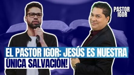 El Pastor Igor: ¡Jesús Es Nuestra Única Salvación! | El Pachá Oficial 