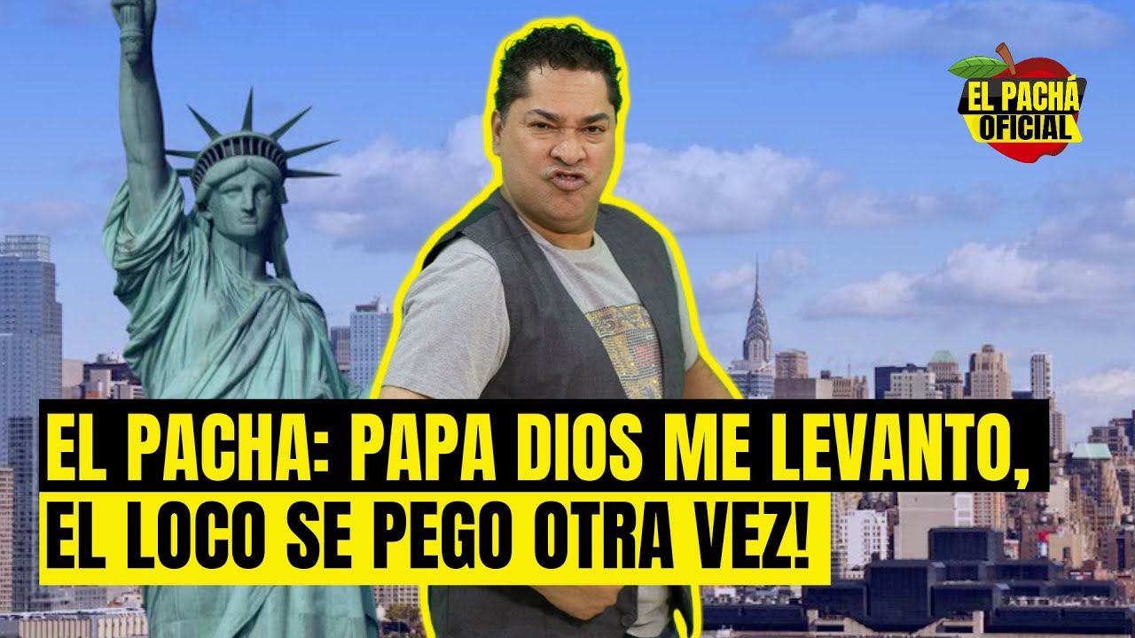 El Pachá: ¡Papá Dios Me Levanto, El Loco Se Pego Otra Vez!