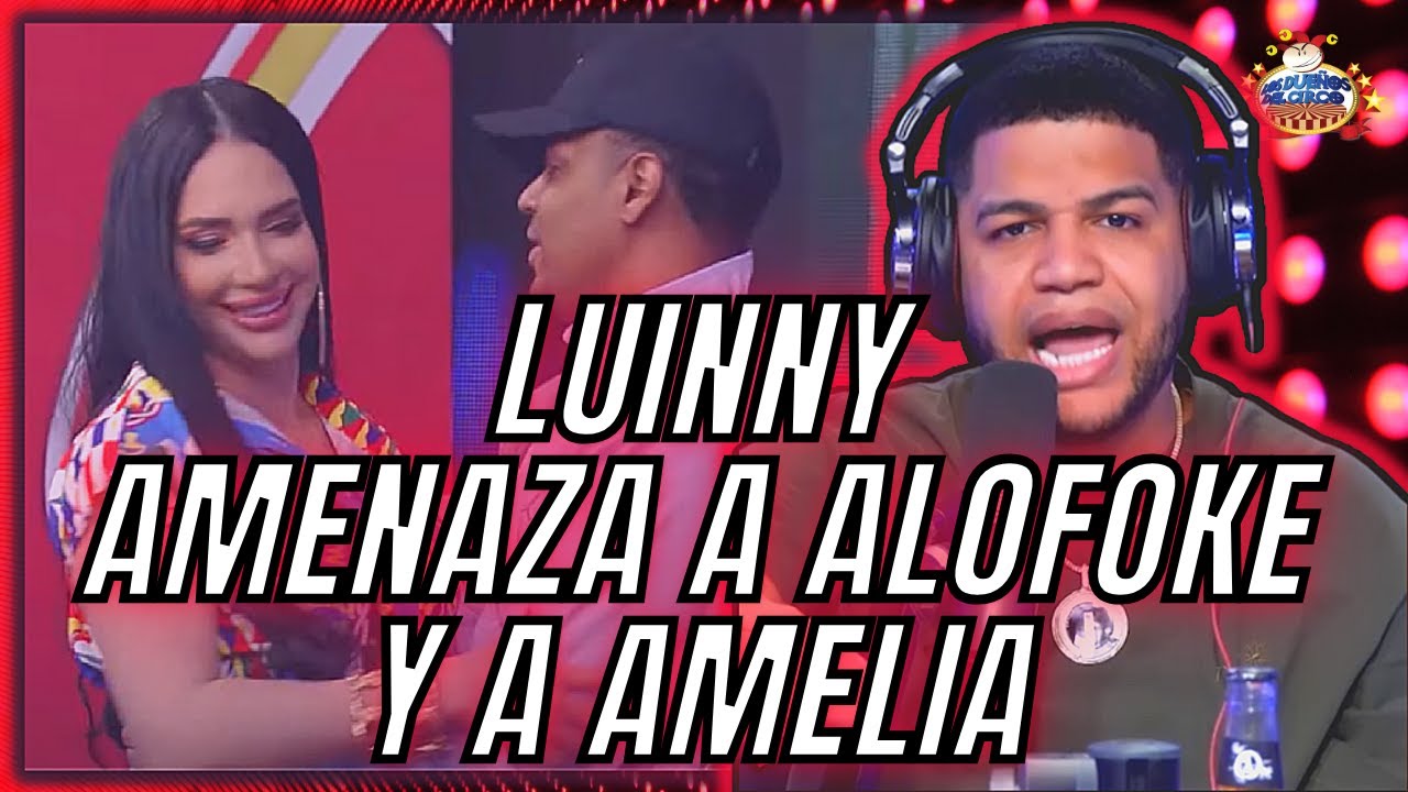 Luinny Responde A Alofoke Por Querer Robarle A Amelia De Fogaraté | Los Dueños Del Circo